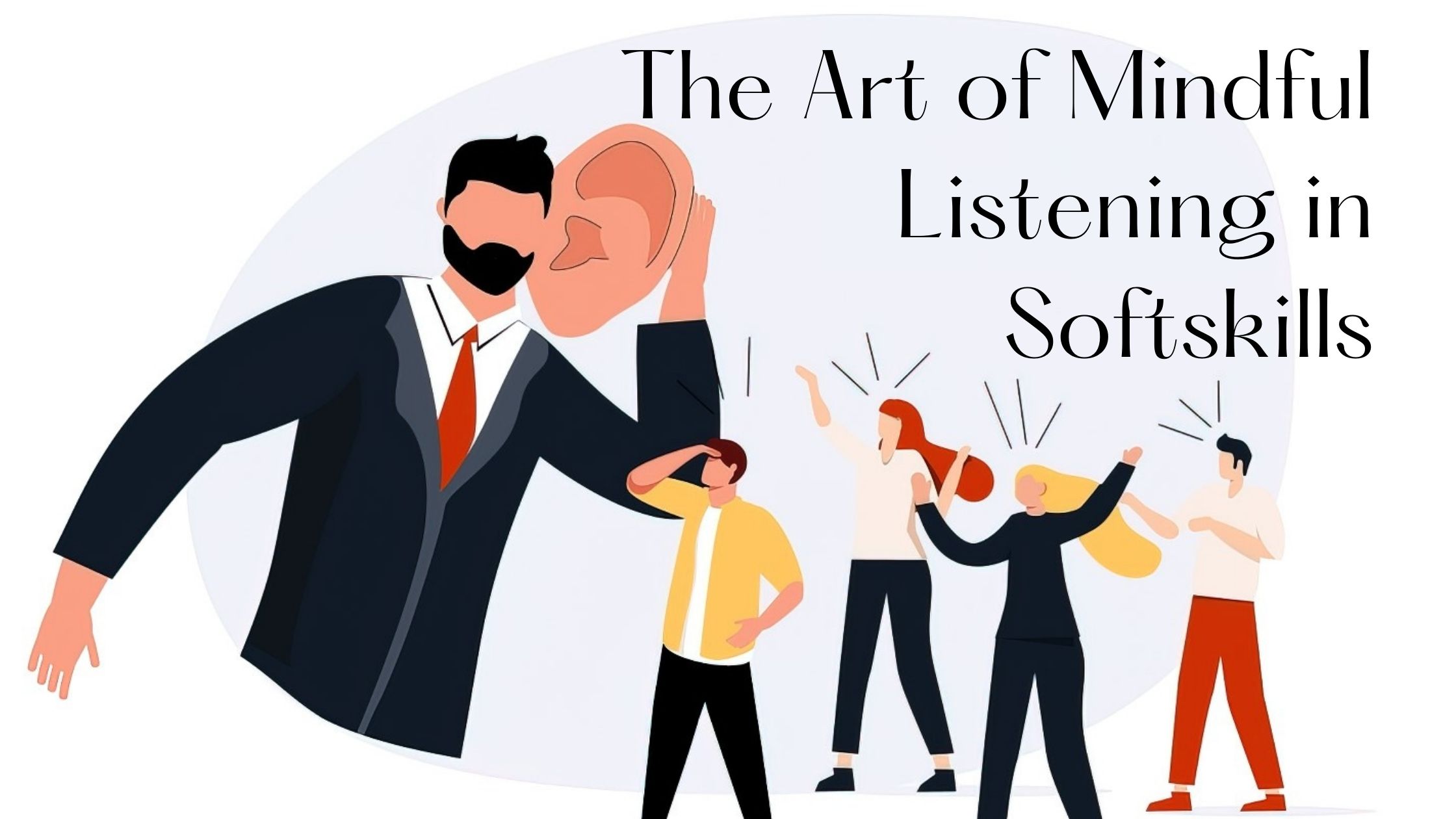 The Art of Mindful Listening in Softskills