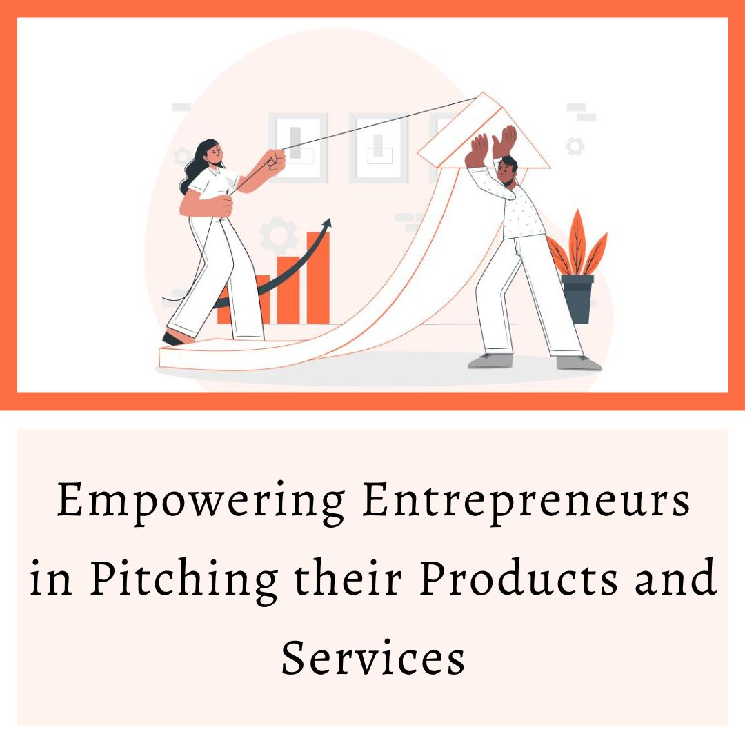 Empowering Entrepreneurs in Pitching their Products and Services